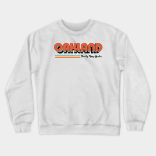 Oakland - Totally Very Sucks Crewneck Sweatshirt